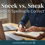 Sneek vs. Sneak: Which Spelling Is Correct?